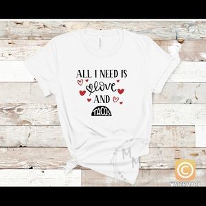 All I Need Is Love And Tacos T-Shirt